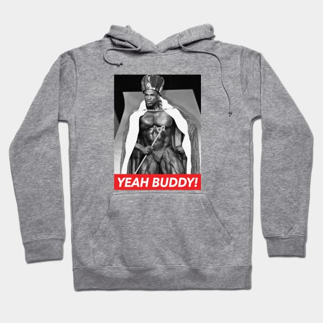 Ronnie Coleman King Yeah Buddy Hoodie by Visionary Canvas